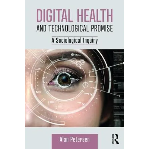 Digital Health and Technological Promise: A Sociological Inquiry - Paperback