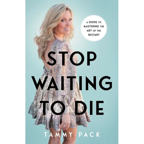 Stop Waiting to Die: A Guide to Mastering the Art of the Restart - Paperback