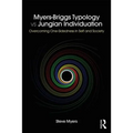 Myers-Briggs Typology vs. Jungian Individuation: Overcoming One-Sidedness in Self and Society