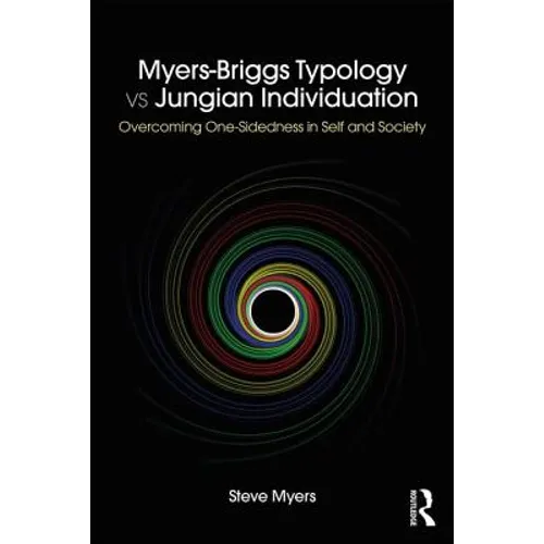 Myers-Briggs Typology vs. Jungian Individuation: Overcoming One-Sidedness in Self and Society