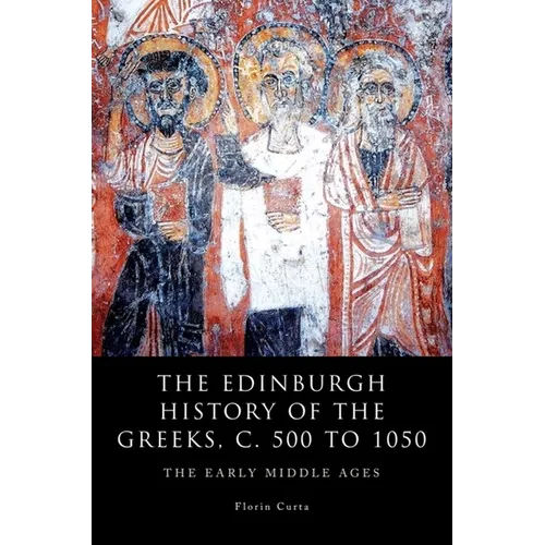 The Edinburgh History of the Greeks, C. 500 to 1050: The Early Middle Ages - Paperback
