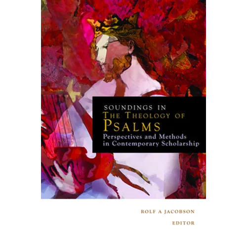 Soundings in the Theology of Psalms: Perspectives and Methods in Contemporary Scholarship - Paperback
