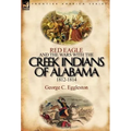 Red Eagle and the Wars with the Creek Indians of Alabama 1812-1814