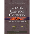 Utah's Canyon Country Place Names, Vol. 2