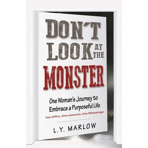 Don't Look at the Monster: One Woman's Journey to Embrace a Purposeful Life - Paperback