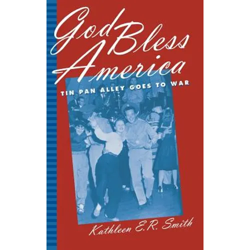 God Bless America: Tin Pan Alley Goes to War - Hardcover