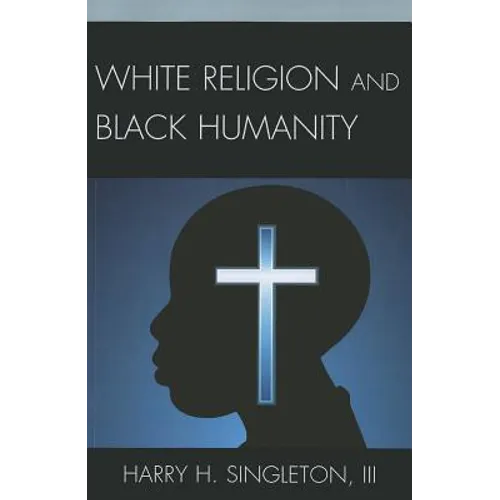 White Religion and Black Humanity - Paperback