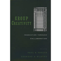 Group Creativity: Innovation Through Collaboration