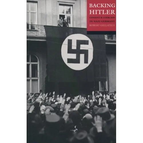 Backing Hitler: Consent and Coercion in Nazi Germany - Paperback