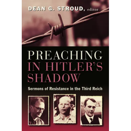 Preaching in Hitler's Shadow: Sermons of Resistance in the Third Reich - Paperback
