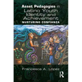 Asset Pedagogies in Latino Youth Identity and Achievement: Nurturing Confianza