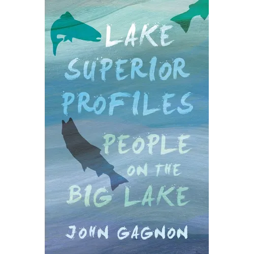 Lake Superior Profiles: People on the Big Lake - Paperback
