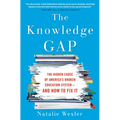The Knowledge Gap: The Hidden Cause of America's Broken Education System--And How to Fix It