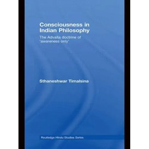 Consciousness in Indian Philosophy: The Advaita Doctrine of 'Awareness Only' - Paperback