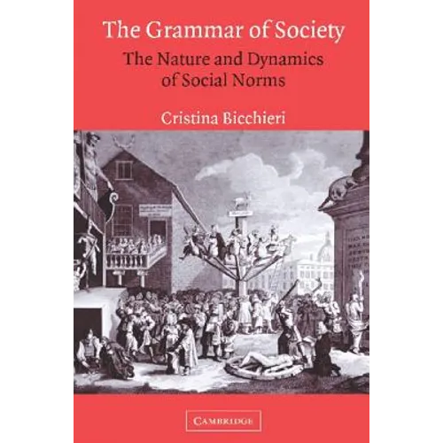 The Grammar of Society: The Nature and Dynamics of Social Norms - Hardcover