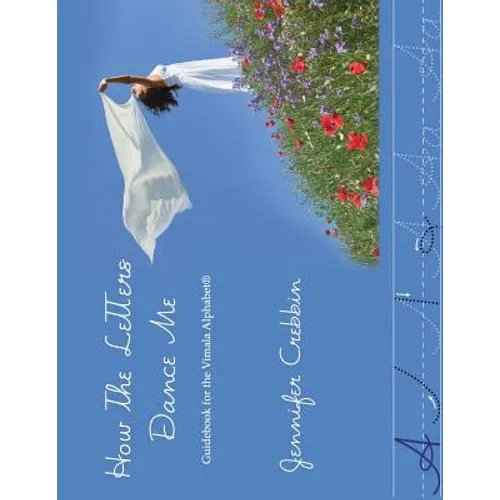 How the Letters Dance Me: Guidebook for the Vimala Alphabet - Paperback