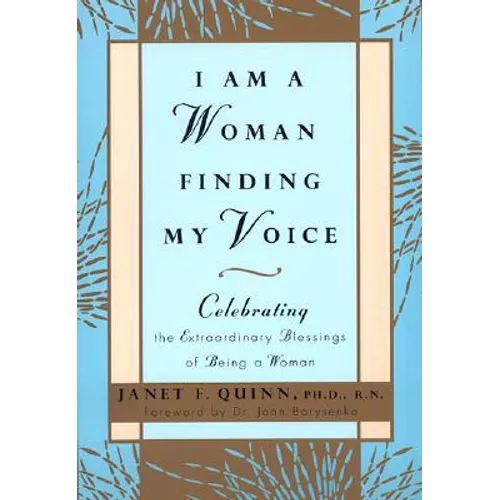 I Am a Woman Finding My Voice: Celebrating the Extraordinary Blessings of Being a Woman