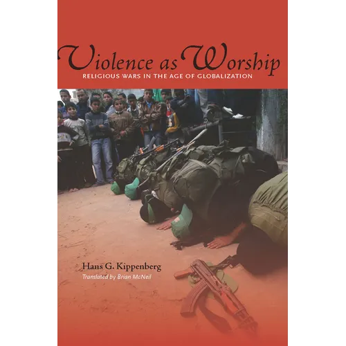 Violence as Worship: Religious Wars in the Age of Globalization