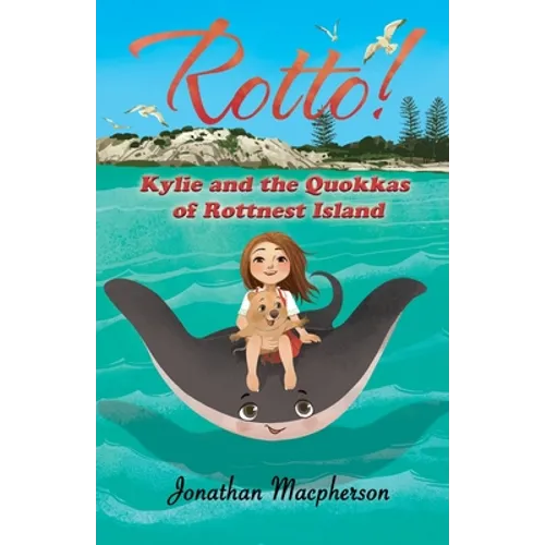 Rotto! Kylie and the Quokkas of Rottnest Island - Paperback