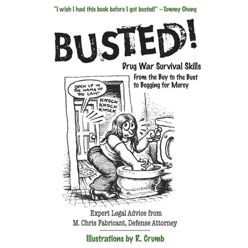 Busted!: Drug War Survival Skills: From the Buy to the Bust to Begging for Mercy