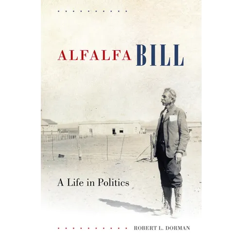 Alfalfa Bill: A Life in Politics - Hardcover
