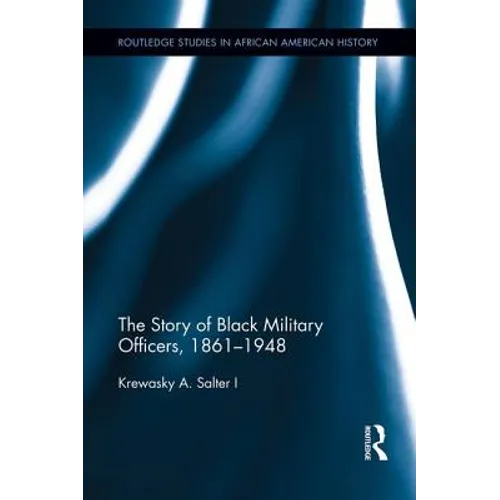 The Story of Black Military Officers, 1861-1948 - Paperback