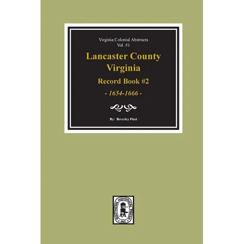 Lancaster County, Virginia Record Book #2, 1654-1666. - Paperback