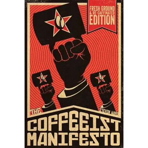 The Coffeeist Manifesto: Learn How to Make Coffee YOURSELF - Paperback