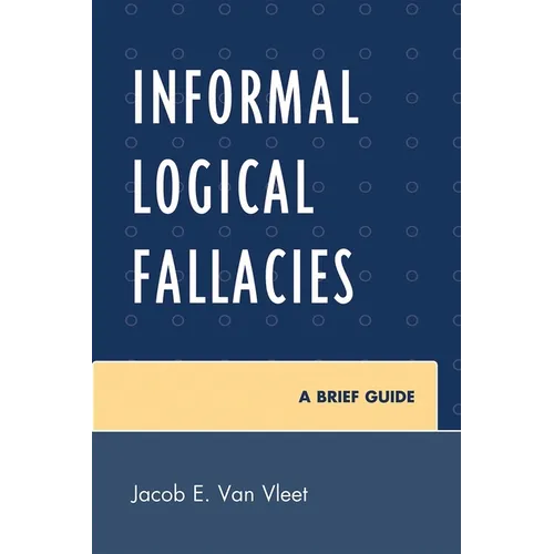 Informal Logical Fallacies: A Brief Guide - Paperback
