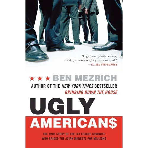 Ugly Americans: The True Story of the Ivy League Cowboys Who Raided the Asian Markets for Millions - Paperback
