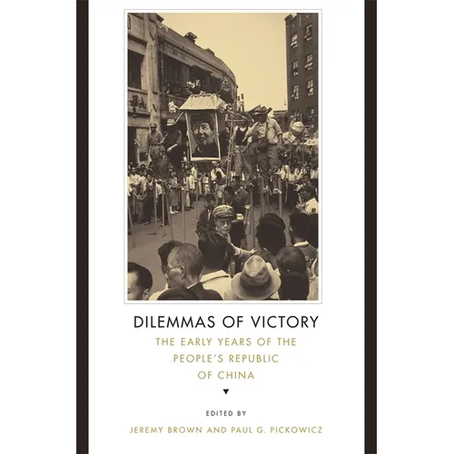 Dilemmas of Victory: The Early Years of the People's Republic of China