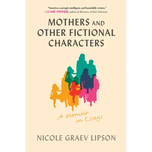 Mothers and Other Fictional Characters: A Memoir in Essays - Paperback