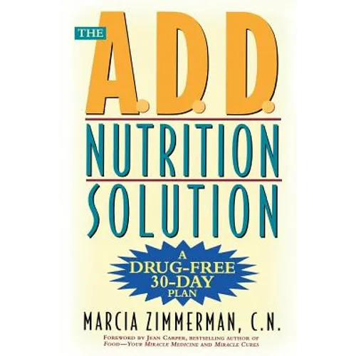 The A.D.D. Nutrition Solution: A Drug-Free 30 Day Plan - Paperback