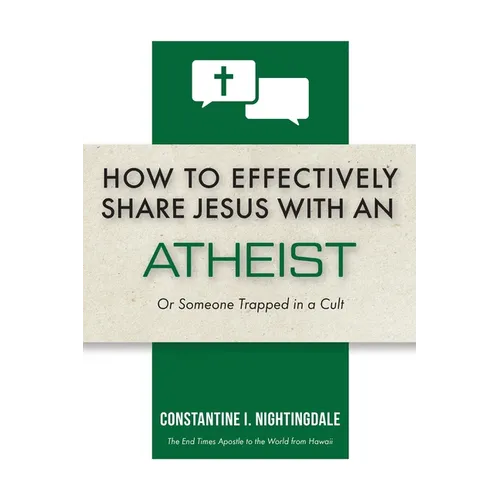 How to Effectively Share Jesus with an Atheist: Or Someone Trapped In a Cult - Paperback