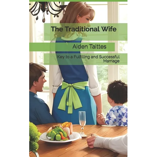The Traditional Wife: Key to a Fulfilling and Successful Marriage - Paperback