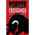 Border Crossings, A Novel