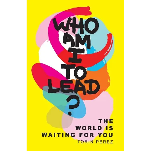 Who Am I to Lead?: The World Is Waiting for You - Paperback