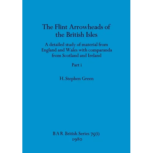 The Flint Arrowheads of the British Isles, Part i - Paperback