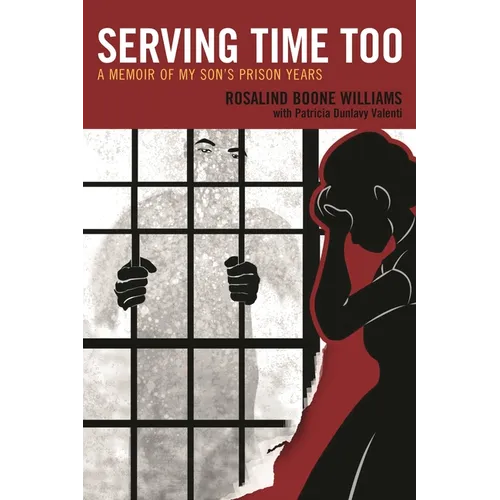 Serving Time Too: A Memoir of My Son's Prison Years - Paperback