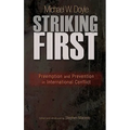 Striking First: Preemption and Prevention in International Conflict: Preemption and Prevention in International Conflict