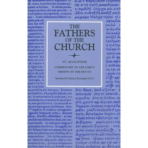Commentary on the Lord's Sermon on the Mount with Seventeen Related Sermons - Paperback