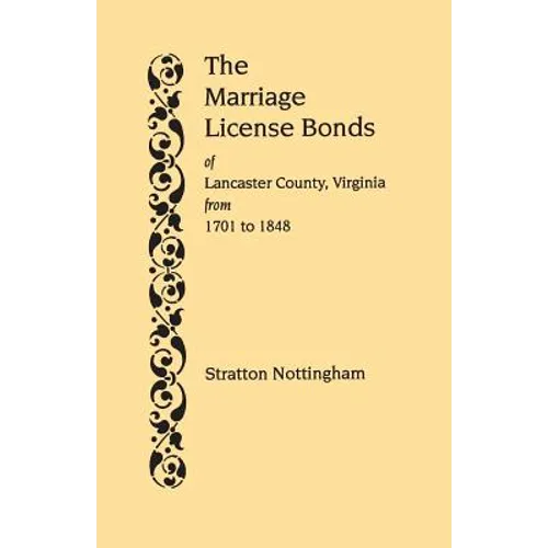 Marriage License Bonds of Lancaster County, Virginia, from 1701 to 1848 - Paperback