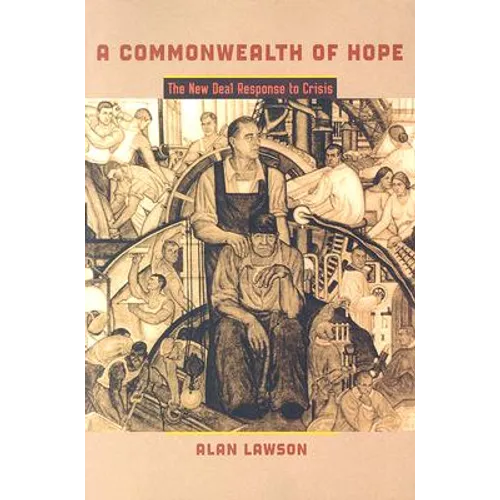 A Commonwealth of Hope: The New Deal Response to Crisis - Paperback