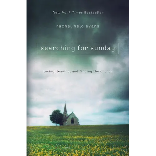 Searching for Sunday: Loving, Leaving, and Finding the Church
