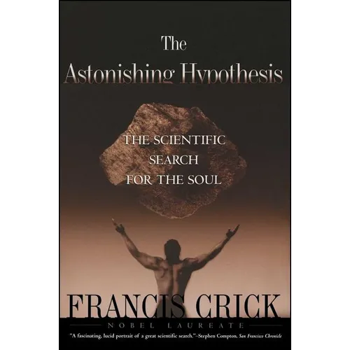 Astonishing Hypothesis: The Scientific Search for the Soul - Paperback