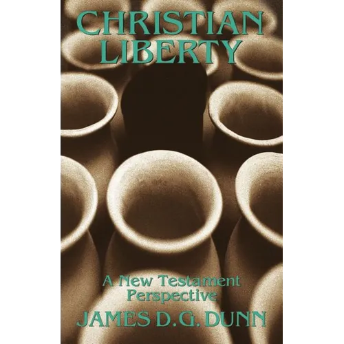 Christian Liberty: A New Testament Perspective - Paperback