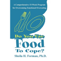 Do You Use Food To Cope?: A Comprehensive 15-Week Program for Overcoming Emotional Overeating