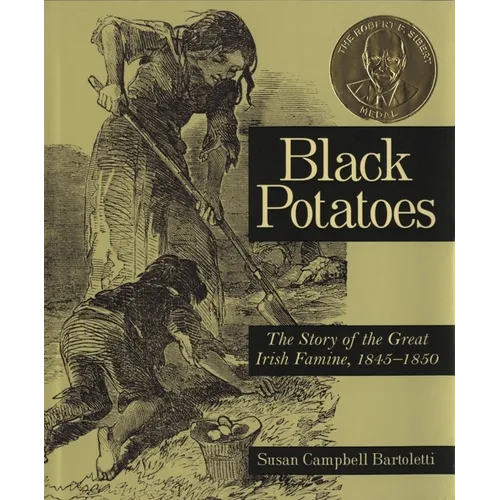 Black Potatoes: The Story of the Great Irish Famine, 1845-1850 - Paperback