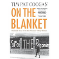 On the Blanket: The Inside Story of the IRA Prisoners' "Dirty" Protest