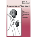 Conquest of Violence: The Gandhian Philosophy of Conflict. with a New Epilogue by the Author
